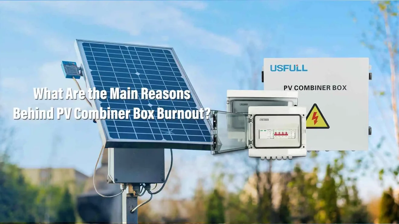 What-Are-the-Main-Reasons-Behind-PV-Combiner-Box-Burnout-1