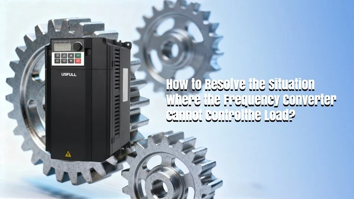 How to Resolve the Situation Where the Frequency Converter Cannot Control the Load